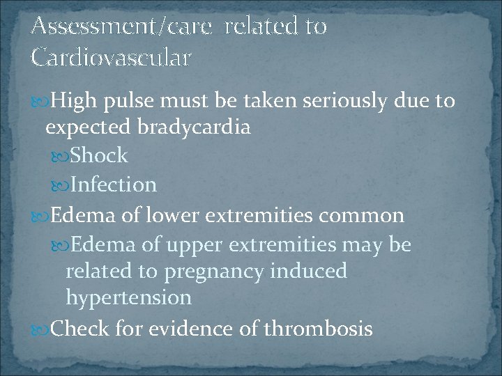 Assessment/care related to Cardiovascular High pulse must be taken seriously due to expected bradycardia