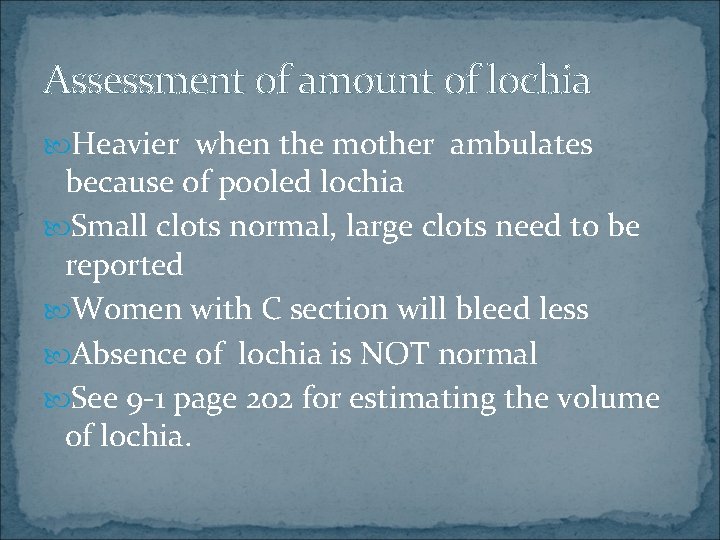 Assessment of amount of lochia Heavier when the mother ambulates because of pooled lochia