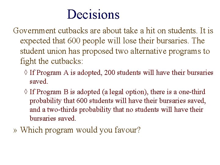 Decisions Government cutbacks are about take a hit on students. It is expected that