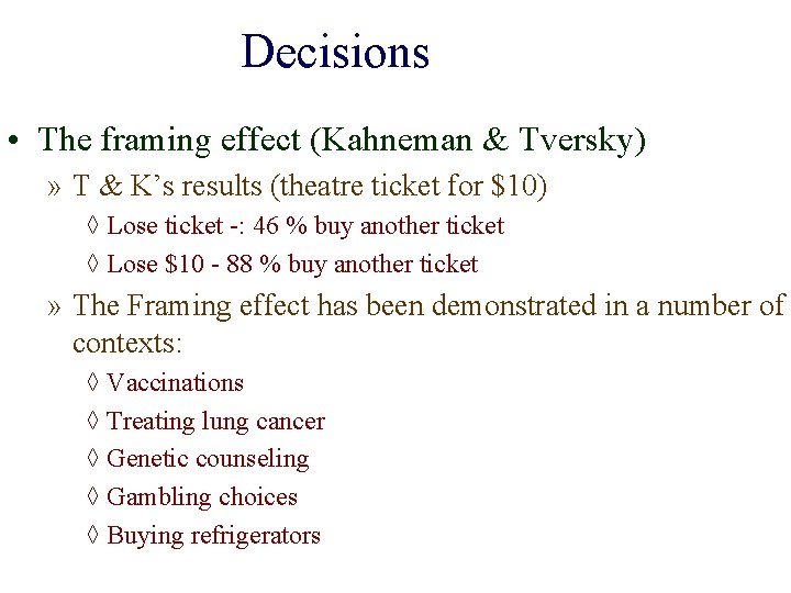 Decisions • The framing effect (Kahneman & Tversky) » T & K’s results (theatre