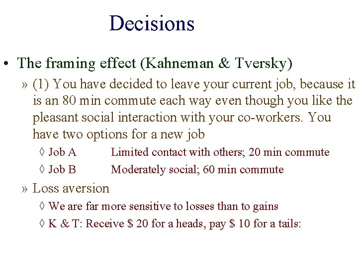 Decisions • The framing effect (Kahneman & Tversky) » (1) You have decided to