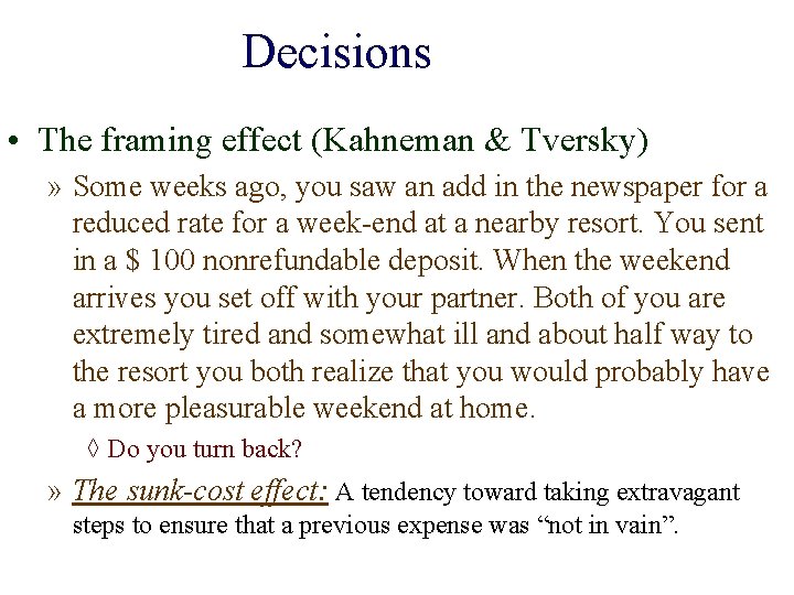 Decisions • The framing effect (Kahneman & Tversky) » Some weeks ago, you saw