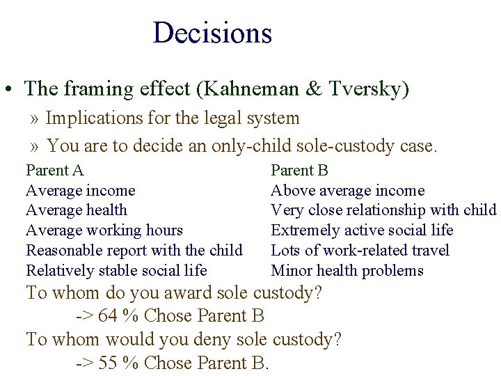 Decisions • The framing effect (Kahneman & Tversky) » Implications for the legal system