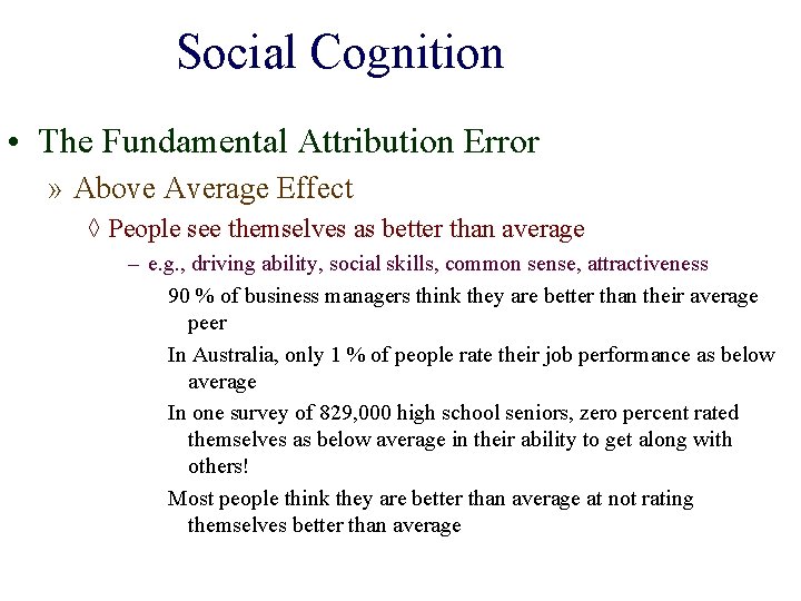 Social Cognition • The Fundamental Attribution Error » Above Average Effect ◊ People see