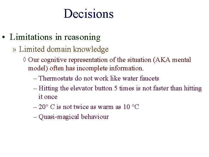 Decisions • Limitations in reasoning » Limited domain knowledge ◊ Our cognitive representation of