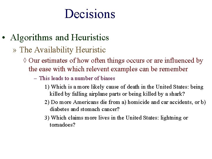 Decisions • Algorithms and Heuristics » The Availability Heuristic ◊ Our estimates of how