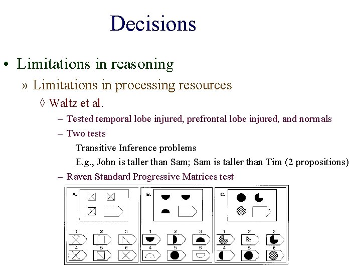 Decisions • Limitations in reasoning » Limitations in processing resources ◊ Waltz et al.