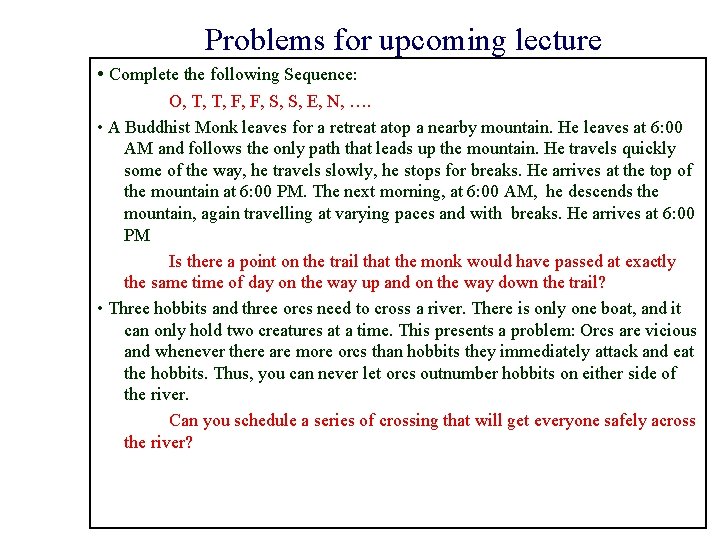 Problems for upcoming lecture • Complete the following Sequence: O, T, T, F, F,