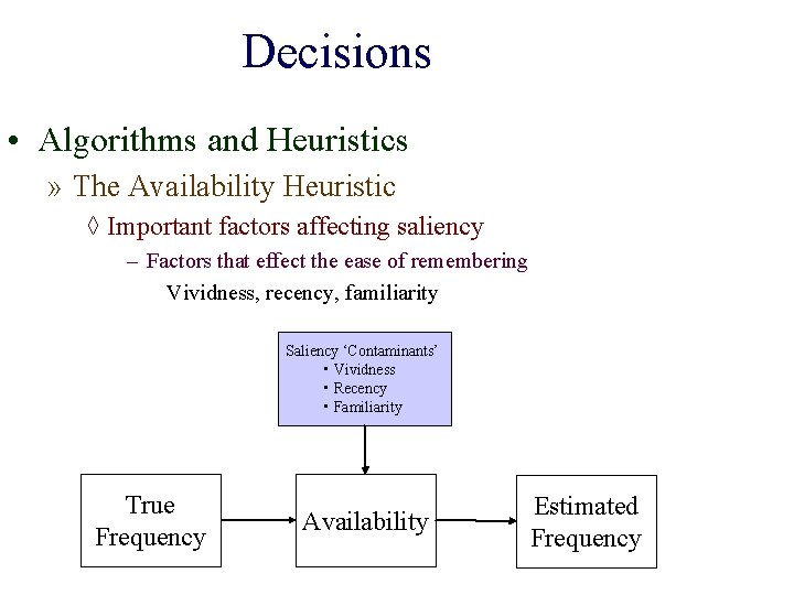 Decisions • Algorithms and Heuristics » The Availability Heuristic ◊ Important factors affecting saliency