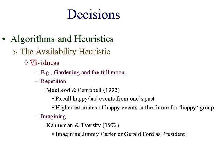Decisions • Algorithms and Heuristics » The Availability Heuristic ◊� Vividness – E. g.