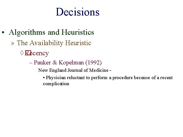 Decisions • Algorithms and Heuristics » The Availability Heuristic ◊� Recency – Pauker &