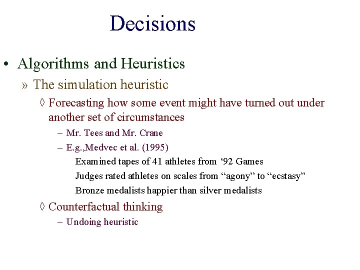 Decisions • Algorithms and Heuristics » The simulation heuristic ◊ Forecasting how some event