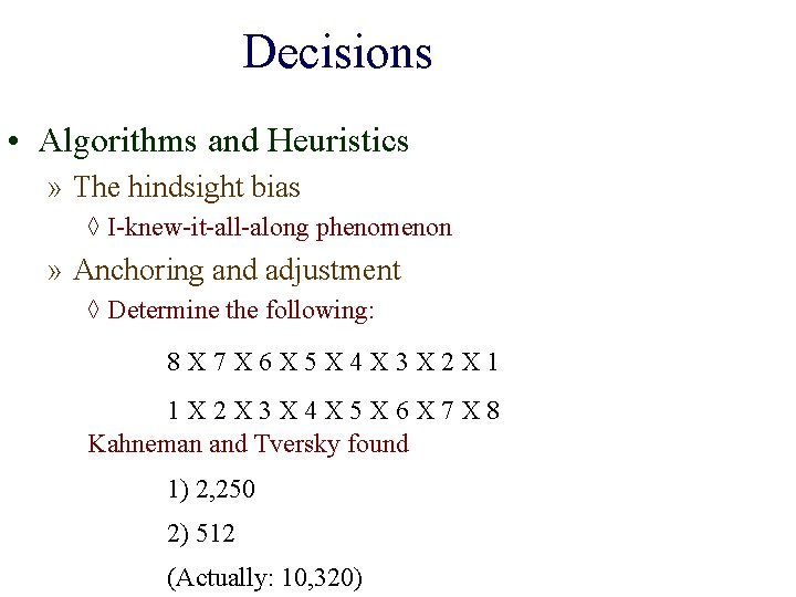 Decisions • Algorithms and Heuristics » The hindsight bias ◊ I-knew-it-all-along phenomenon » Anchoring