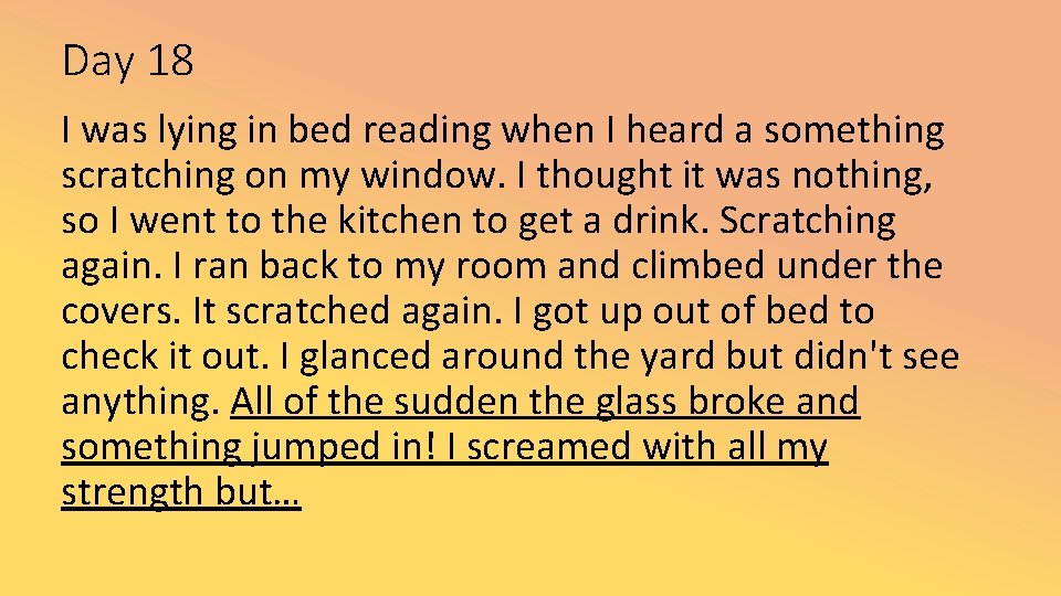 Day 18 I was lying in bed reading when I heard a something scratching