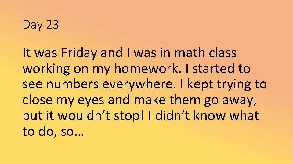 Day 23 It was Friday and I was in math class working on my