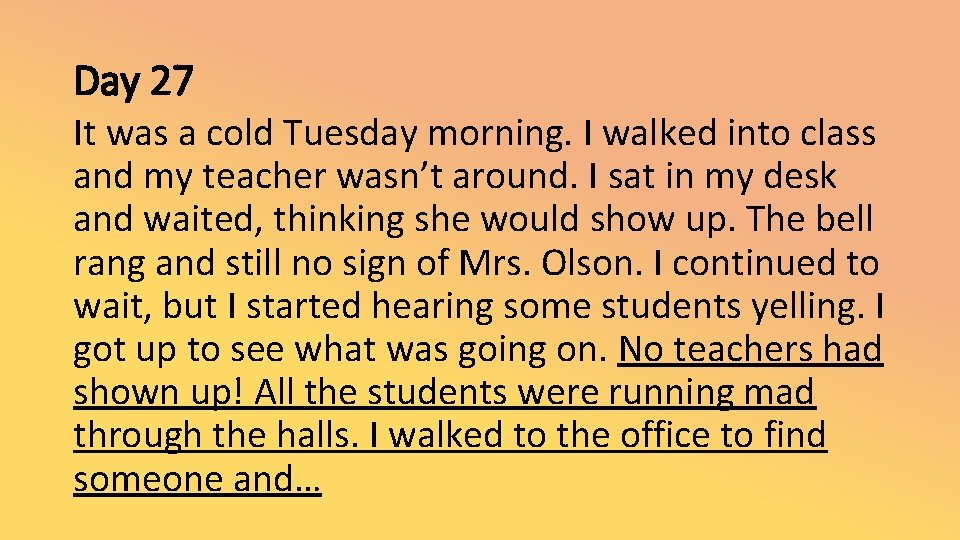 Day 27 It was a cold Tuesday morning. I walked into class and my