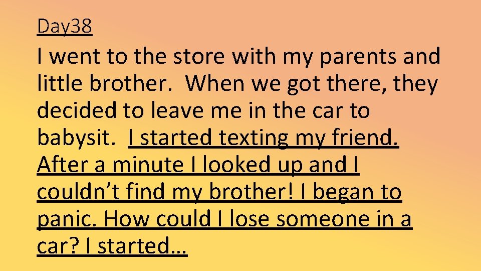 Day 38 I went to the store with my parents and little brother. When