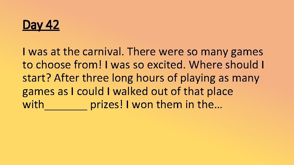 Day 42 I was at the carnival. There were so many games to choose