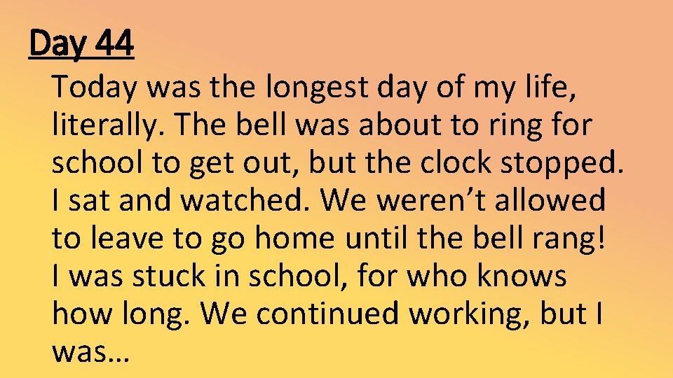 Day 44 Today was the longest day of my life, literally. The bell was