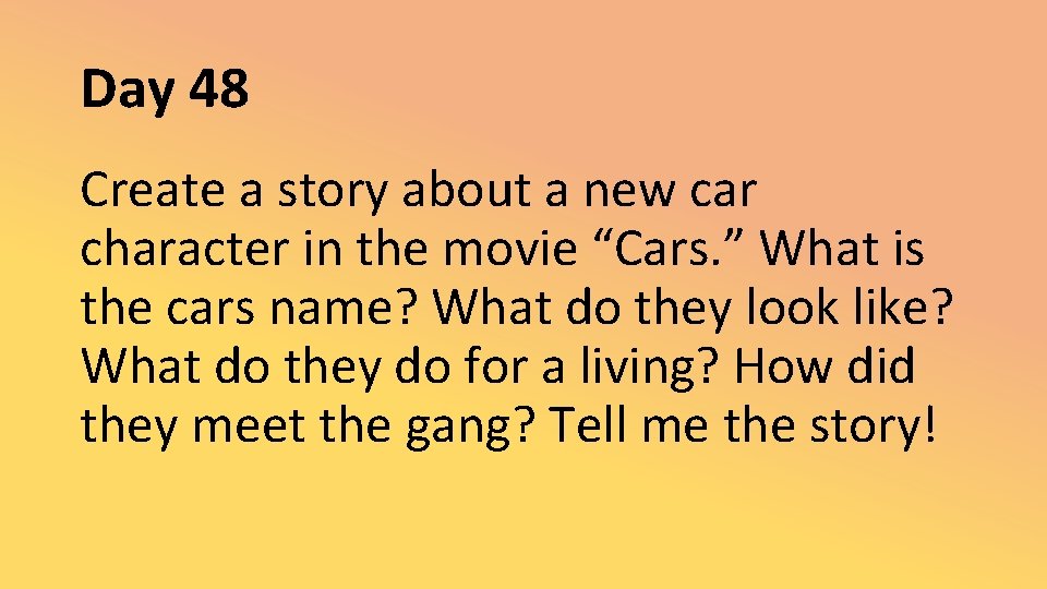 Day 48 Create a story about a new car character in the movie “Cars.