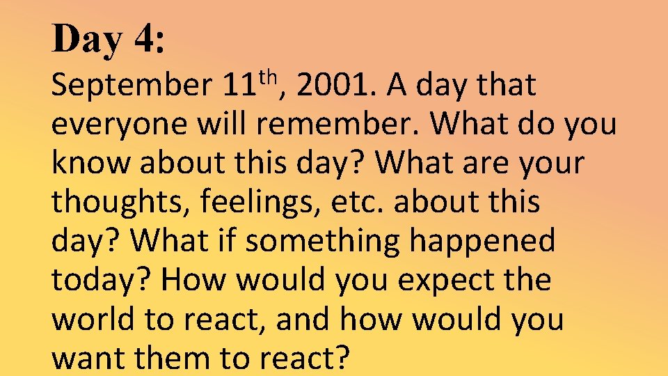 Day 4: th 11 , September 2001. A day that everyone will remember. What