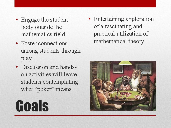  • Engage the student body outside the mathematics field. • Foster connections among