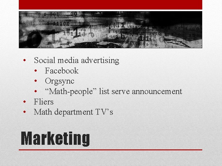  • Social media advertising • Facebook • Orgsync • “Math-people” list serve announcement