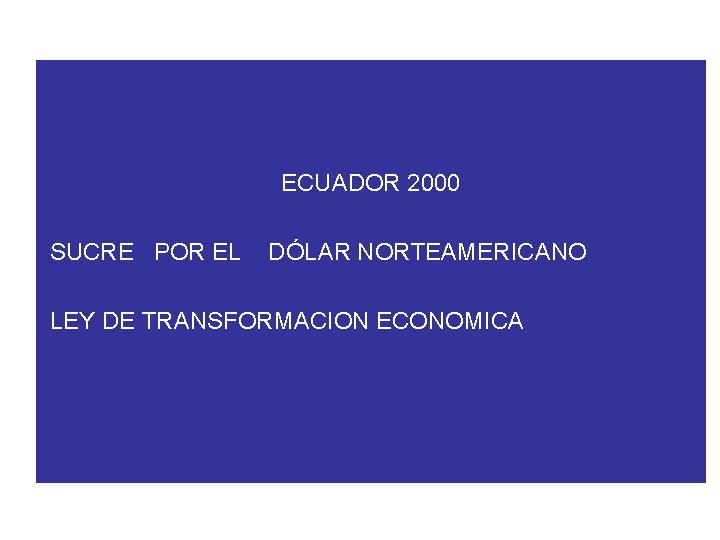 ECUADOR 2000 SUCRE POR EL DÓLAR NORTEAMERICANO LEY DE TRANSFORMACION ECONOMICA 