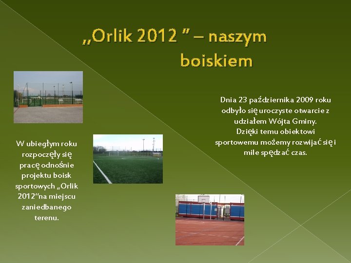 , , Orlik 2012 ” – naszym boiskiem W ubiegłym roku rozpoczęły się pracę