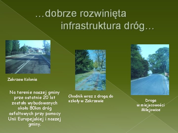 …dobrze rozwinięta infrastruktura dróg… Zakrzew Kolonia Na terenie naszej gminy prze ostatnie 20 lat