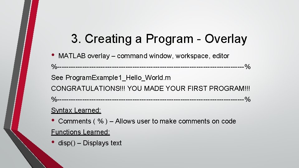3. Creating a Program - Overlay • MATLAB overlay – command window, workspace, editor 3. Creating a Program - Overlay • MATLAB overlay – command window, workspace, editor