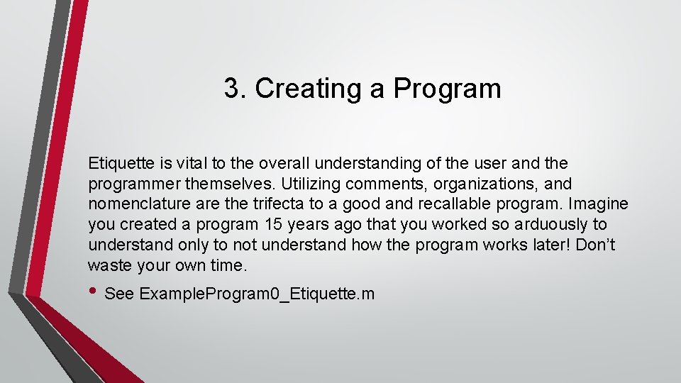 3. Creating a Program Etiquette is vital to the overall understanding of the user 3. Creating a Program Etiquette is vital to the overall understanding of the user