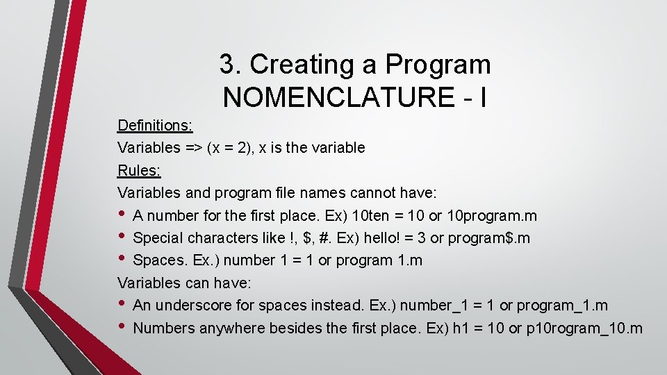 3. Creating a Program NOMENCLATURE - I Definitions: Variables => (x = 2), x 3. Creating a Program NOMENCLATURE - I Definitions: Variables => (x = 2), x
