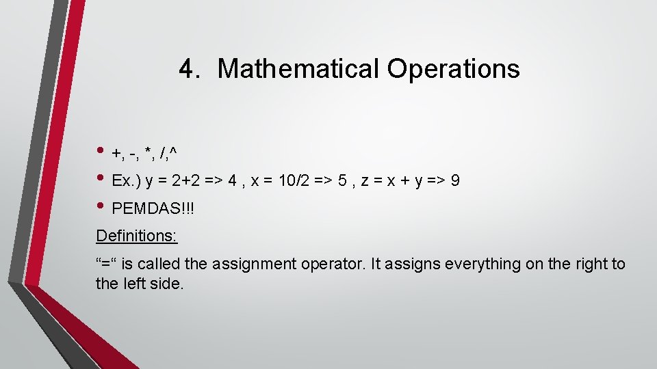 4. Mathematical Operations • +, -, *, /, ^ • Ex. ) y = 4. Mathematical Operations • +, -, *, /, ^ • Ex. ) y =