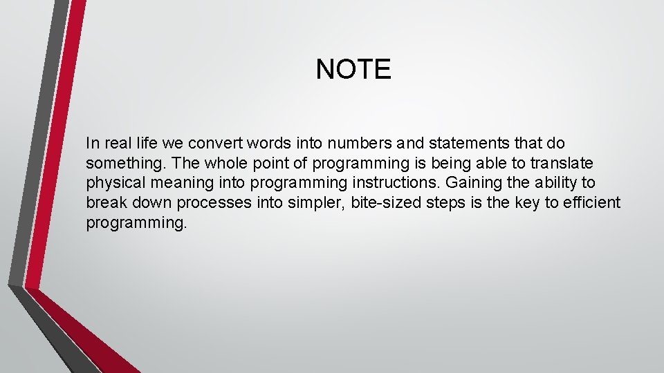 NOTE In real life we convert words into numbers and statements that do something. NOTE In real life we convert words into numbers and statements that do something.