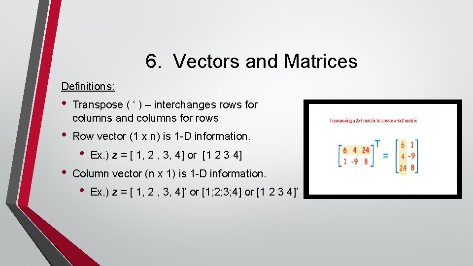 6. Vectors and Matrices Definitions: • Transpose ( ‘ ) – interchanges rows for 6. Vectors and Matrices Definitions: • Transpose ( ‘ ) – interchanges rows for