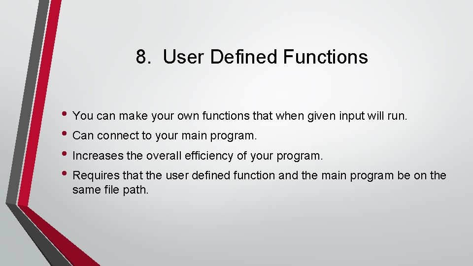 8. User Defined Functions • You can make your own functions that when given 8. User Defined Functions • You can make your own functions that when given