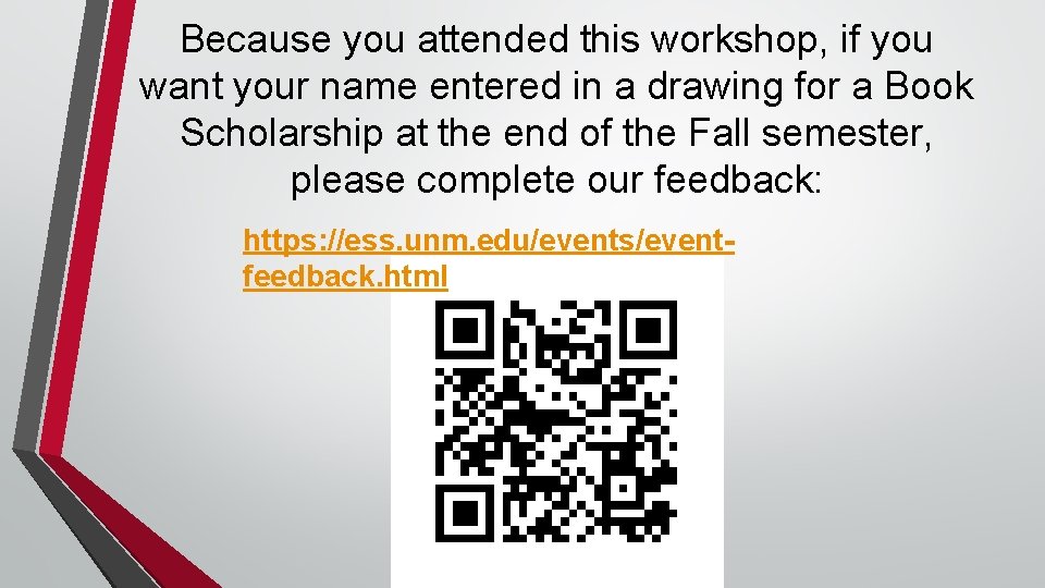 Because you attended this workshop, if you want your name entered in a drawing Because you attended this workshop, if you want your name entered in a drawing