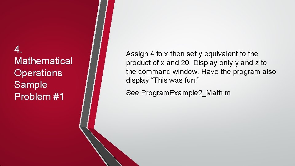 4. Mathematical Operations Sample Problem #1 Assign 4 to x then set y equivalent 4. Mathematical Operations Sample Problem #1 Assign 4 to x then set y equivalent