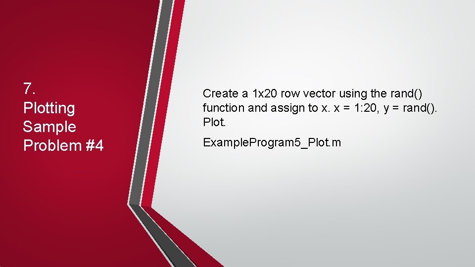 7. Plotting Sample Problem #4 Create a 1 x 20 row vector using the 7. Plotting Sample Problem #4 Create a 1 x 20 row vector using the