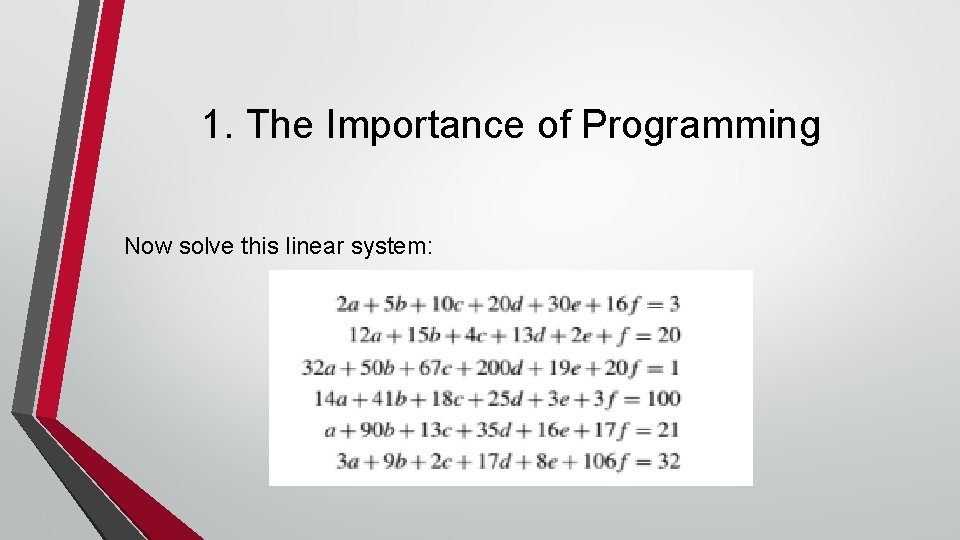 1. The Importance of Programming Now solve this linear system: 1. The Importance of Programming Now solve this linear system: