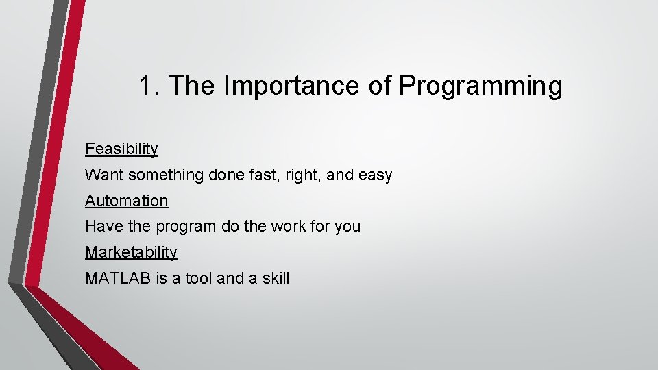 1. The Importance of Programming Feasibility Want something done fast, right, and easy Automation 1. The Importance of Programming Feasibility Want something done fast, right, and easy Automation