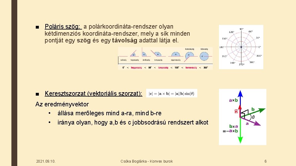 ■ Poláris szög: a polárkoordináta-rendszer olyan kétdimenziós koordináta-rendszer, mely a sík minden pontját egy