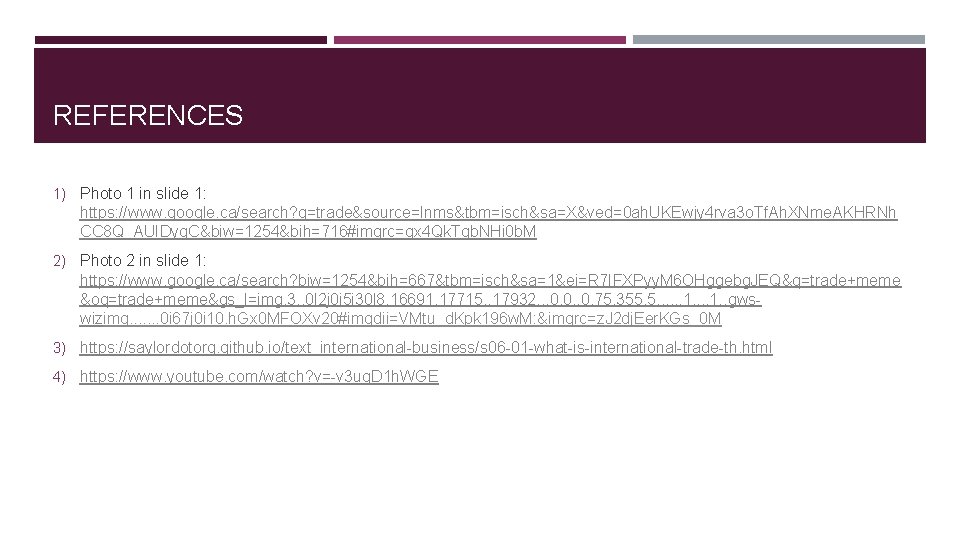 REFERENCES 1) Photo 1 in slide 1: https: //www. google. ca/search? q=trade&source=lnms&tbm=isch&sa=X&ved=0 ah. UKEwjy