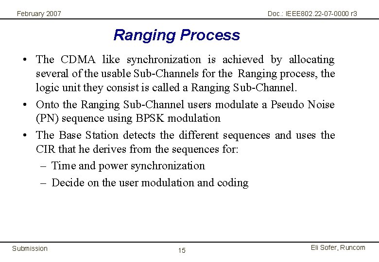 February 2007 Doc. : IEEE 802. 22 -07 -0000 r 3 Ranging Process •