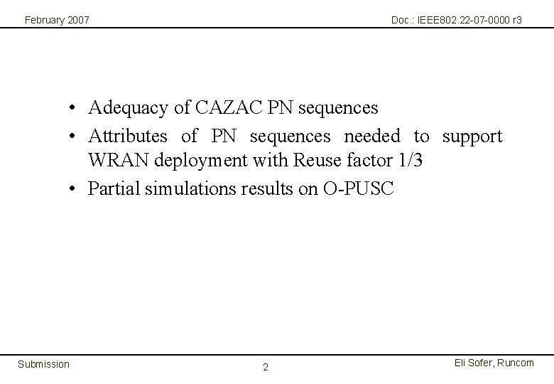 February 2007 Doc. : IEEE 802. 22 -07 -0000 r 3 • Adequacy of