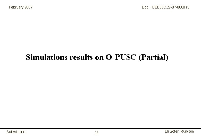 February 2007 Doc. : IEEE 802. 22 -07 -0000 r 3 Simulations results on
