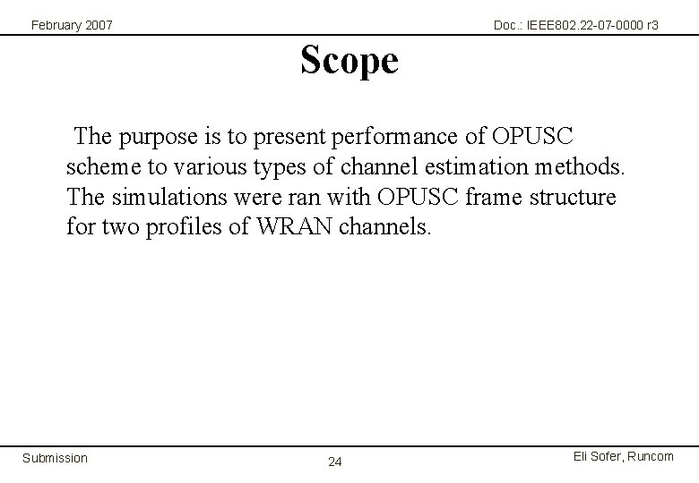 February 2007 Doc. : IEEE 802. 22 -07 -0000 r 3 Scope The purpose