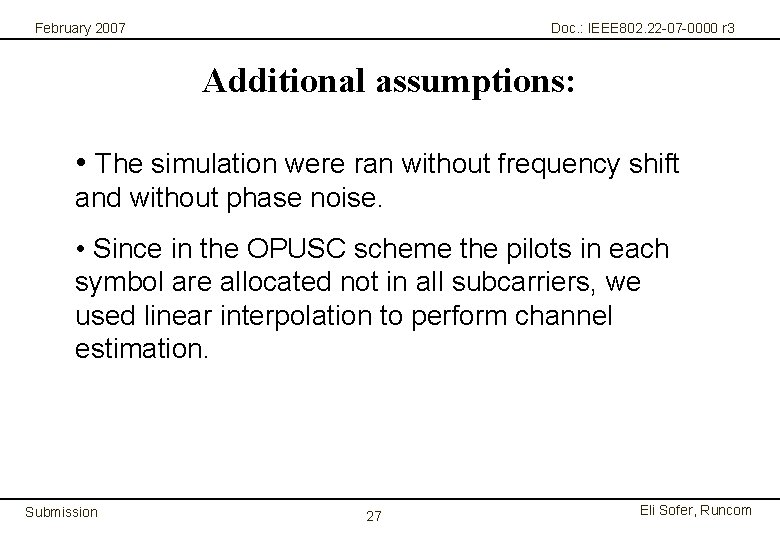 February 2007 Doc. : IEEE 802. 22 -07 -0000 r 3 Additional assumptions: •