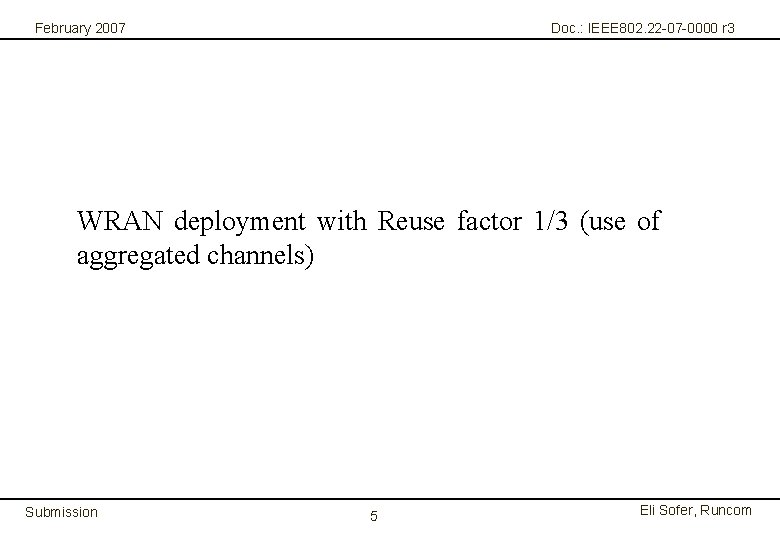 February 2007 Doc. : IEEE 802. 22 -07 -0000 r 3 WRAN deployment with